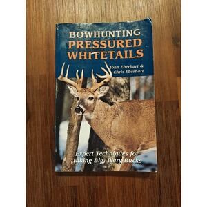 Bowhunt Pressure Whitetail Expert Technique Taking Big Wary‎ Buck 9780811728195